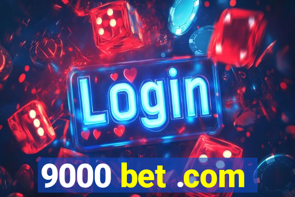 9000 bet .com